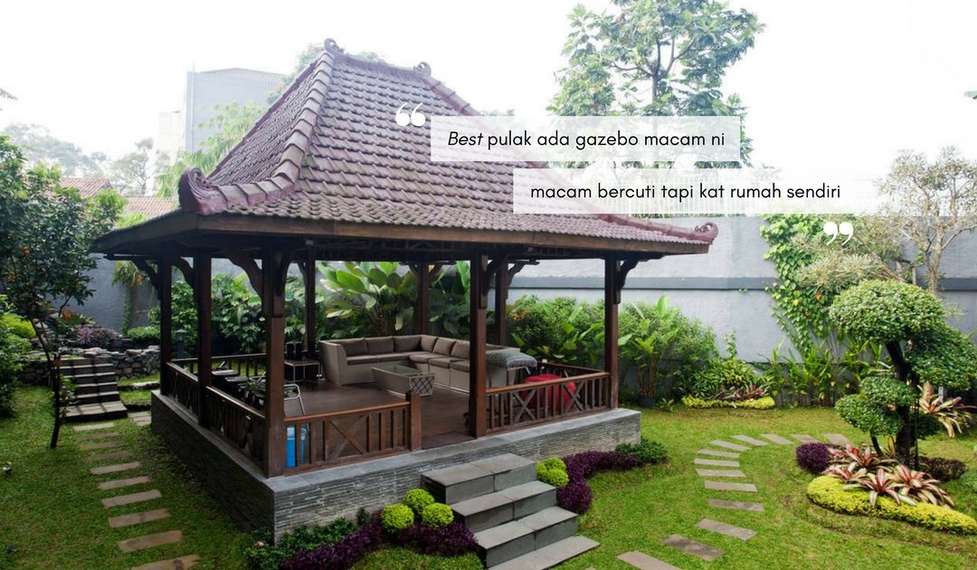 Manfaatkan Laman Rumah Dengan BINAAN GAZEBO, Tapi Sebelum 